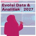 Evolusi Data & Analitik 2027: Menuju Pengambilan Keputusan Otonom