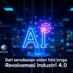 Menguak Potensi AI: Dari Kecerdasan Buatan hingga Revolusi Industri 4.0