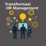 Transformasi HR Management: Tren dan Inovasi Tahun 2026
