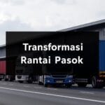 Transformasi Rantai Pasok: Inovasi Logistik dan Otomasi di Tahun 2026